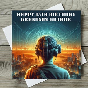 May include: A birthday card with a blue and orange futuristic cityscape background. The card features a young person wearing a virtual reality headset and looking out over the city. The text on the card reads "Happy 15th Birthday Grandson Arthur".