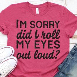 I&#39;m Sorry Did I Roll My Eyes Out Loud Shirt, Sarcastic Shirt, Funny Sarcasm Shirt, Funny Eye Roll Shirt, Funny Mother&#39;s Day Gift, Mom Gift
