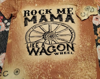 Rock Me Mama Like a Wagon Wheel PNG Digital Download Sublimation