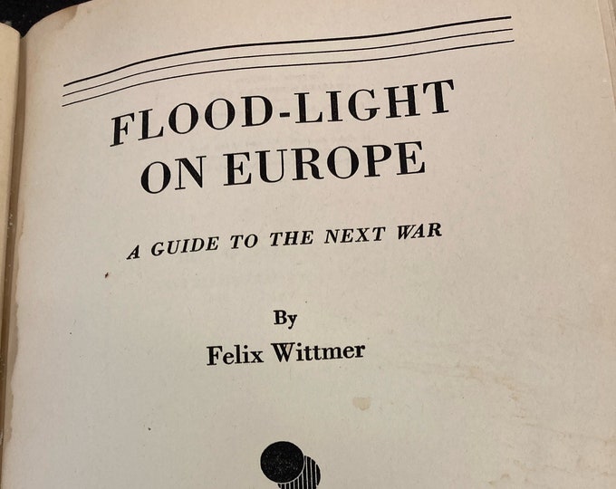 Signed  Book ,Flood-Light On Europe By Felix Wittmer First Edition