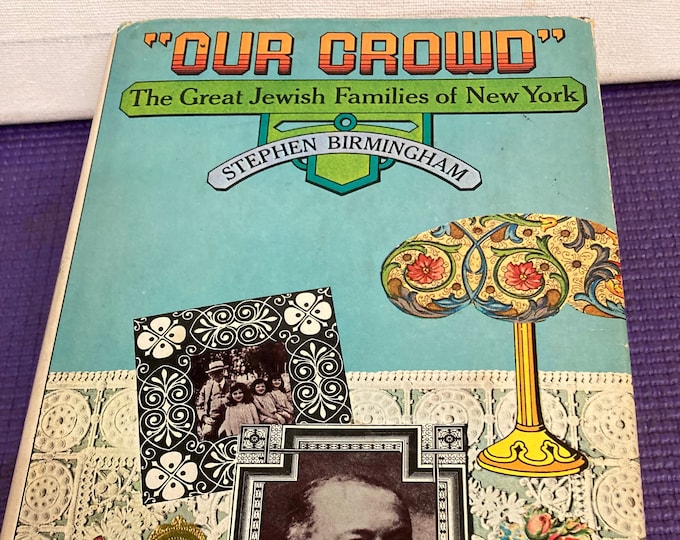 Our Crowd The  Great Jewish Families of  New York, Stephen Birmingham, 1967