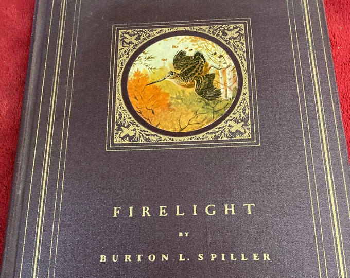 FIRELIGHT by  Burton L. Spiller The Derrydale Press, New York, 1937. First Edition. Hardcover