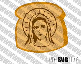 Virgin Mary Sacred Toast SVG bonus Toast included!