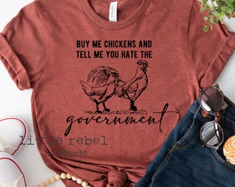 Buy Me Chickens // chicken shirt, homestead, farmer shirt, gift for chicken lover