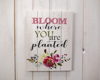 Bloom Where You Are Planted (Pallet Art)