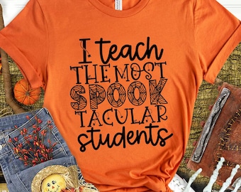 Halloween Teacher Shirt, I Teach The Most Spooktacular Students, Halloween Shirts for Teachers, Teacher Tee, Holiday Teacher, Teacher Shirts