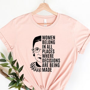 Frauen gehören in alle Orte Shirt, Notorious RBG Shirt, Ruth Bader Ginsburg Shirt, R.G.B Shirt, I Dissent, Notorious Shirt, Feminismus feminist
