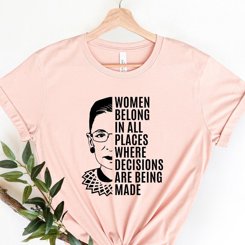 Women belong in all places shirt, Notorious RBG Shirt, Ruth Bader Ginsburg Shirt, R.G.B Shirt, I Dissent, Notorious shirt, Feminism feminist