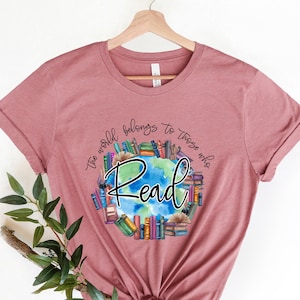 Die Welt gehört denen, die Shirt lesen, Grafik-T-Shirt-Lehrer-Shirt, Bibliothekar-Buch-Liebhaber-Shirt, Lese-Shirt, Bücher-Shirt, Lehrer-Geschenk