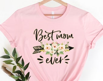 Best Mom Ever Shirt, Best Mom Shirt, Mothers Day Gift, Mom Shirt, Mom T-Shirt, New Mom Shirt, New Mom T-Shirt,Mom Birthday Gift,Gift for Mom