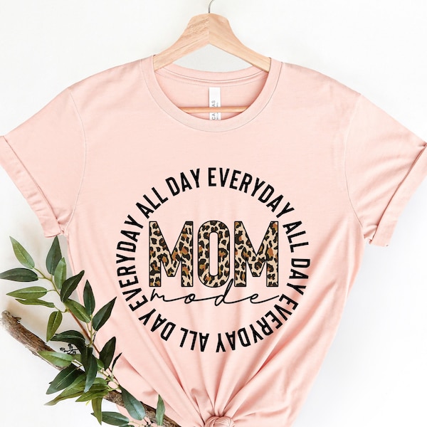 Mom Mode Everyday All Day Shirt, Mother's Day, Mother's Day Gift, Mother Shirts, Funny Mom SHIRTS, Mom Shirts, Mother Shirts, Cute Shirts