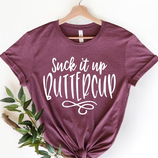 Suck It Up Buttercup Shirt, Women's Funny Tshirts, Funny Gym Shirt, Women's TShirtIf Sarcastic Shirt, Sarcastic Shirt,