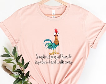 Funny Quote T Shirt, Rooster Humor Shirt, Sarcastic Shirt, Funny Chicken Shirt, Sometimes You Just Have To Say Cluck It And Walk Away shirt