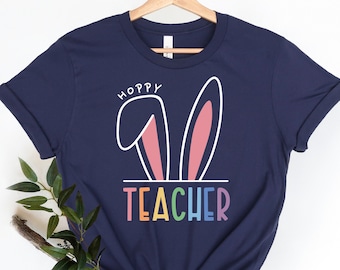 Hoppy Teacher Shirt, Teacher Easter Shirt, Easter Bunny Shirt, Happy Easter Shirt, Teacher Appreciation, Teacher Life Shirt