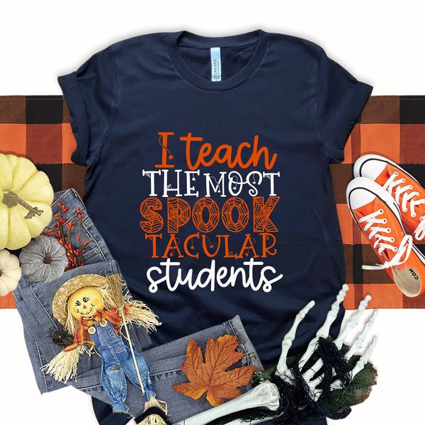 Halloween Teacher Shirt, I Teach The Most Spooktacular Students, Halloween Shirts for Teachers, Teacher Tee, Holiday Teacher, Teacher Shirts