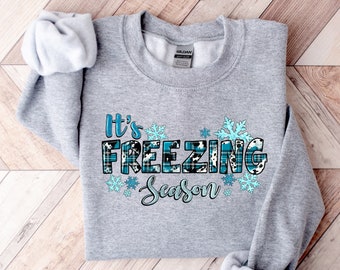 It's Freezing Season Shirt, Cute Sweatshirt, Winter Sweatshirt, Holiday Lover Gifts, Gift for Winter, Christmas Gift, Cute Winter Shirt