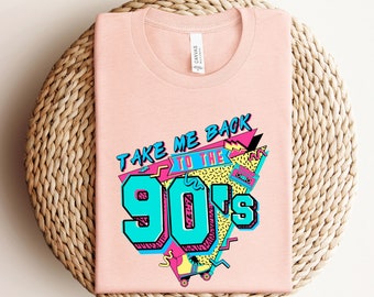 Take Me Back To The 90's Shirt, Retro 90's Shirt, 90's Lover Shirt, Shirt for 90's Kids, Cute Shirt, Gift for 90's Shirt, Cool 90's Shirt