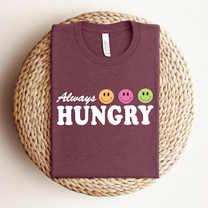 Immer hungrig Shirt, Smiley Gesichter Shirt, lustiges Food Liebhaber T-Shirt, lustiges Shirt, Shirt für Food Liebhaber, süßes Geschenk für Food Leute