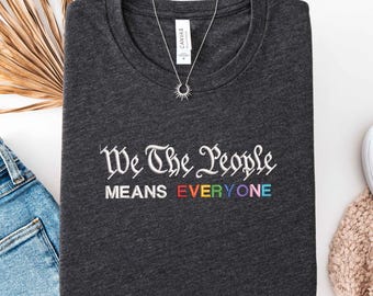 Embroidered We The People Means EVERYONE Pride Shirt, LGBTQ+ Equality Sweatshirt, Celebrate Love And Diversity, Pride Month Rainbow T-Shirt