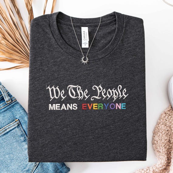 Embroidered We The People Means EVERYONE Pride Shirt, LGBTQ+ Equality Sweatshirt, Celebrate Love And Diversity, Pride Month Rainbow T-Shirt