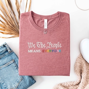 Embroidered We The People Means EVERYONE Pride Shirt, LGBTQ+ Equality Sweatshirt, Celebrate Love And Diversity, Pride Month Rainbow T-Shirt image 5