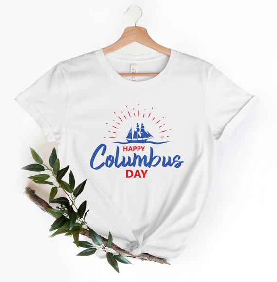 Happy Columbus day shirt , Columbus day lovers , shirt  for Columbus day , Gift for Columbus day, dad gift, American Shirt, Adult Clothing,
