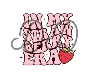 In My Strawberry Era | In My Strawberry Era PNG | Strawberry Festival  | Png | Strawberry Season  | Png | Strawberry Vibes