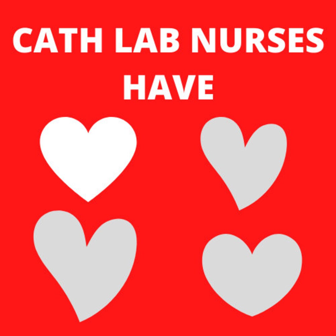 Cath Lab Nurses Have Hearts Printable Etsy