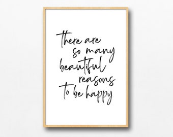 There are so many Beautiful Reasons to be Happy, Ink Cursive Minimal Typography Quote, Boho Modern Gratitude Mindset Good Life Art Printable