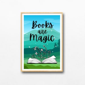 May include: A printable poster with a green and blue mountain landscape. The poster features a book with flowers growing out of it and the text "Books are Magic".