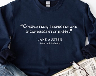 Pride and Prejudice Sweatshirt Sweater, Pride and Prejudice Shirt gift, Jane Austen Quote, Jane Austen Sweatshirt, Pemberley Sweatshirt