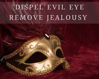 Dispel Evil Eye / Remove Jealousy and Negativity Banishment