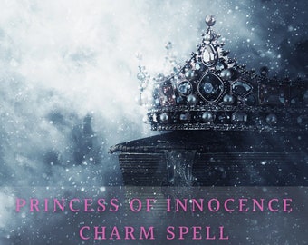 Innocence Charm Spell / Princess Styled Charm Ritual