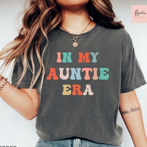 Comfort Colors® In My Auntie Era Shirt, Aunt Shirt, Gift for Aunts, Auntie Shirt, Favorite Aunt Shirt, Aunt Gift from Niece, Cool Aunt Shirt