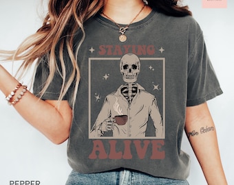 Staying Alive Skeleton Coffee T-Shirt - Comfort Colors Halloween Tee