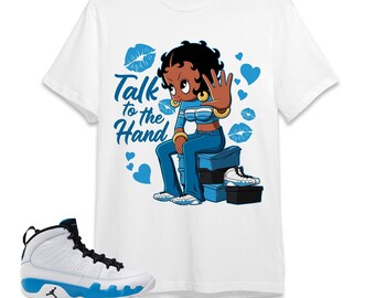 Talk To The Hand Graphic Shirt To Match Jordan 9 Powder Blue Matching T-Shirt Tee Shirt Unisex Shirt To Match Sneaker