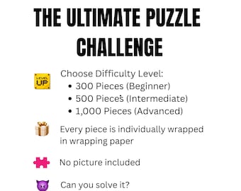 May include: A white informational graphic titled THE ULTIMATE PUZZLE CHALLENGE. It lists difficulty levels: 300 Pieces (Beginner), 500 Pieces (Intermediate), and 1,000 Pieces (Advanced). It notes every piece is individually wrapped, no picture included, and asks Can you solve it?