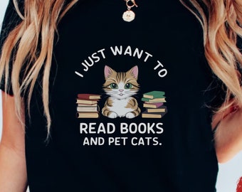 Eu só quero ler livros e gatos de estimação, camisa para amantes de gatos, camiseta de leitor ávido, camisa de gatos, camiseta para ela, camiseta para ele, livro de leitura com animais de estimação