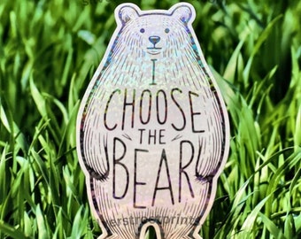 I Choose the Bear Sticker Holographic, Team Bear, Feminist Support Sticker, Bear in the Woods, Matte and Glossy