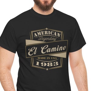 1983 El Camino Gift T Shirt | Legendary El Camino | Classic Car Birthday TShirt