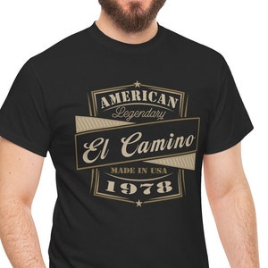 1978 El Camino Gift T Shirt | Legendary El Camino | Classic Car Birthday TShirt
