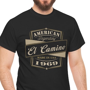 1969 El Camino Gift T Shirt | Legendary El Camino | Classic Car Birthday TShirt