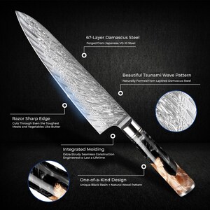 May include: A Damascus steel chef's knife with a razor-sharp edge. The blade features a beautiful tsunami wave pattern and is forged from 67 layers of Japanese VG-10 steel. The handle has a unique black resin and natural wood pattern.