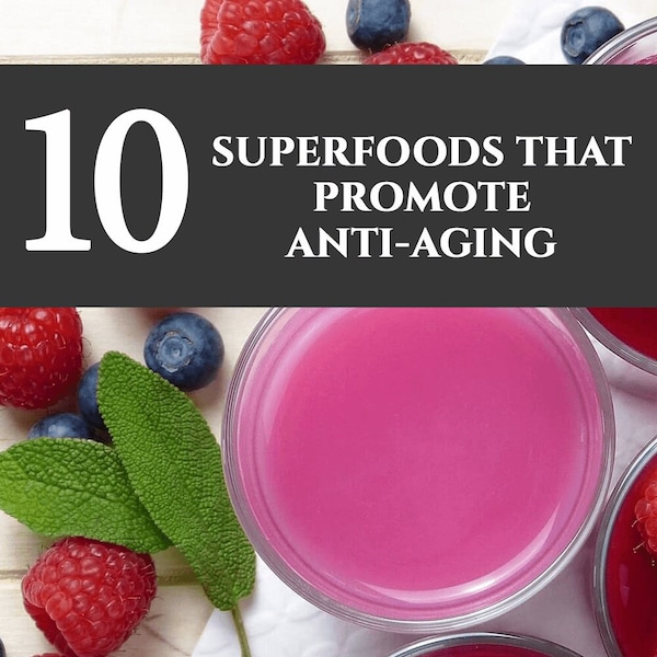 10 Superfoods That Promote Anti-Aging Educational Health PDF eBook, Digital Download