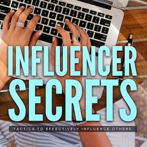 May include: A person's hands are typing on a laptop keyboard. The text "INFLUENCER SECRETS" is overlaid on the image. The text "TACTICS TO EFFECTIVELY INFLUENCE OTHERS" is below the main text.