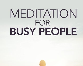 Meditación para personas ocupadas, descubra cómo meditar cuando está ocupado y con poco tiempo, libro electrónico en PDF, descarga digital