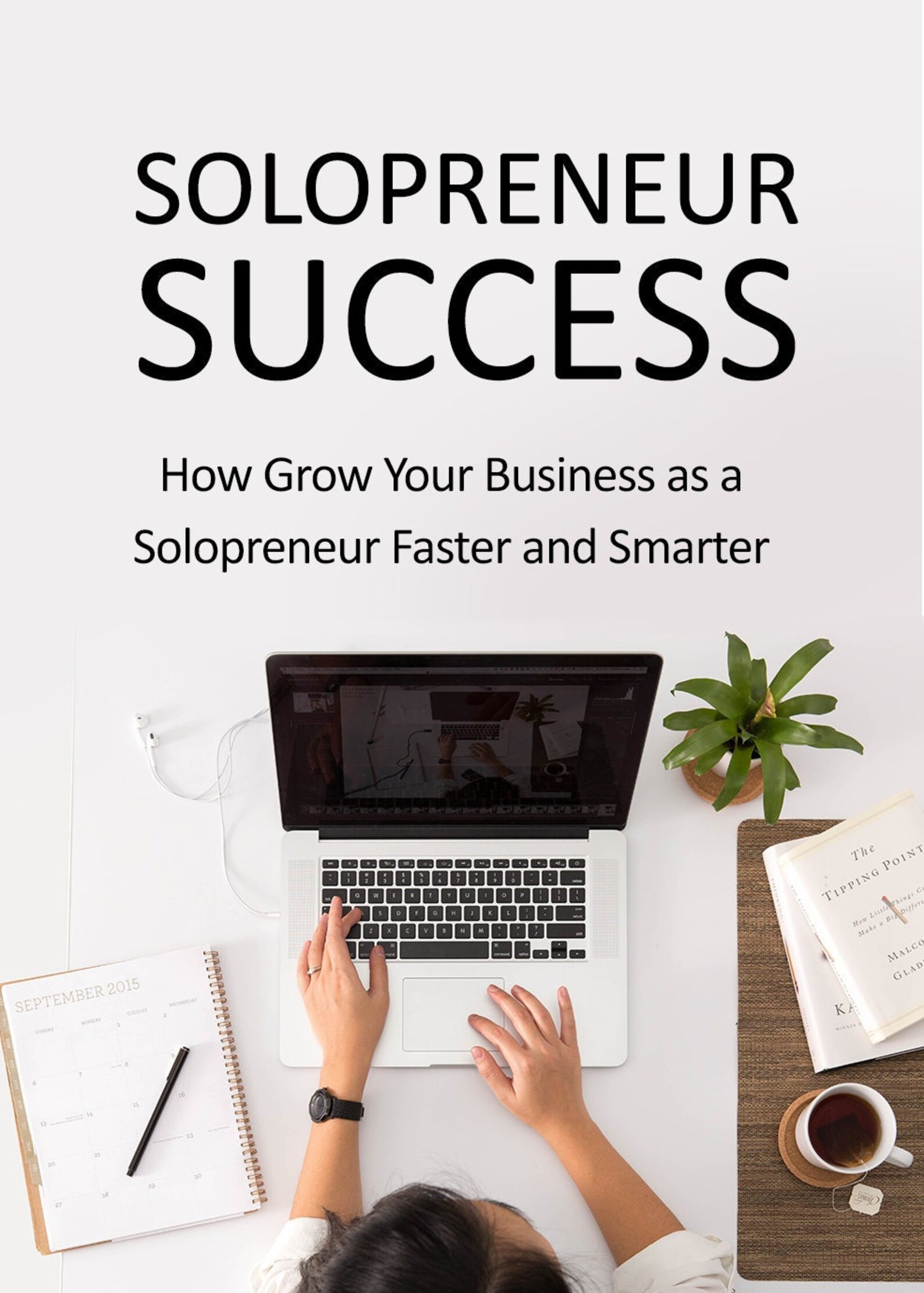Solopreneur Success, How to Grow Your Business as a Solopreneur Faster ...