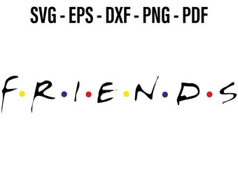 Friends Svg Png Eps Pdf Dxf