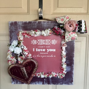 I Can’t Say I Love You Enough, Wall Hanger