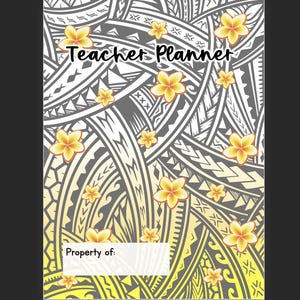 Op de afbeelding: Een docentenplanner met een decoratief tribaal patroon in grijs en geel, versierd met gele plumeria bloemen. De woorden "Teacher Planner" staan bovenaan, met ruimte voor "Eigendom van:" onderaan.
